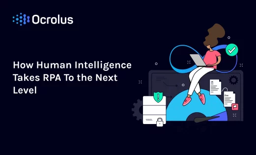 How Human Intelligence Takes RPA To the Next Level
