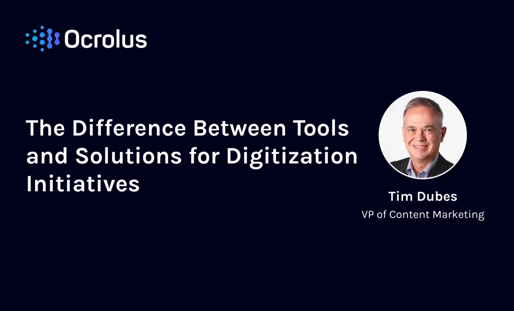The Difference Between Tools and Solutions for Digitization Initiatives