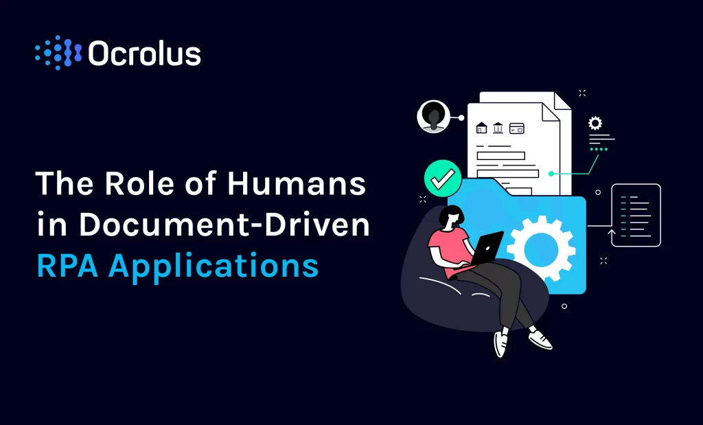 The Role of Humans in Document Driven RPA Applications
