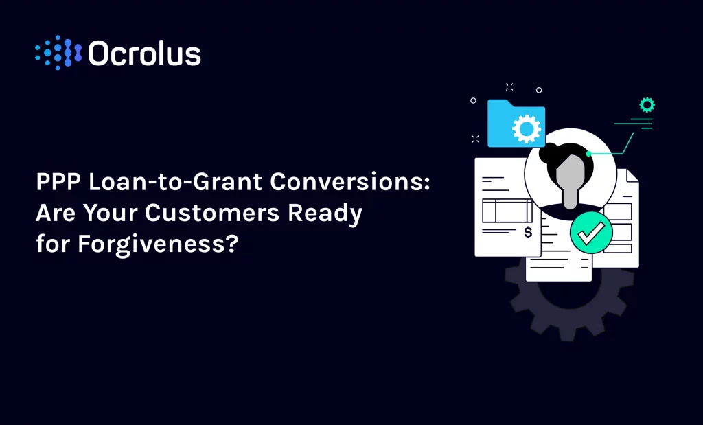 PPP Loan to Grant Conversions  Are Your Customers Ready for Forgiveness 