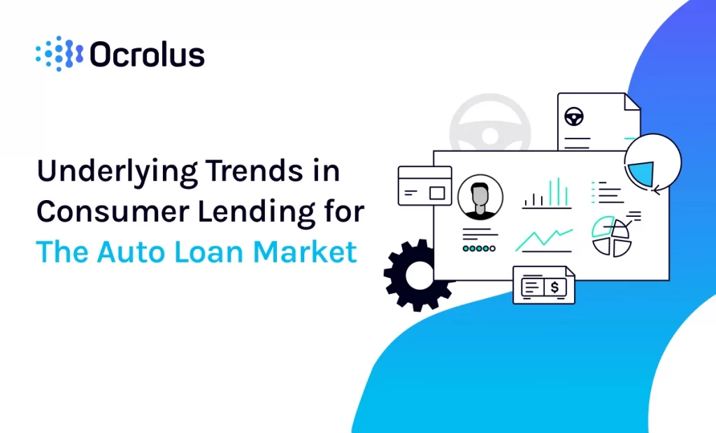 Underlying Trends in Consumer Lending for The Auto Loan Market