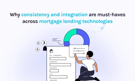featured why consistency and integration are must haves across mortgage lending technologies