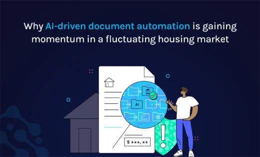 featured why ai driven document automation is gaining momentum in a fluctuating housing market