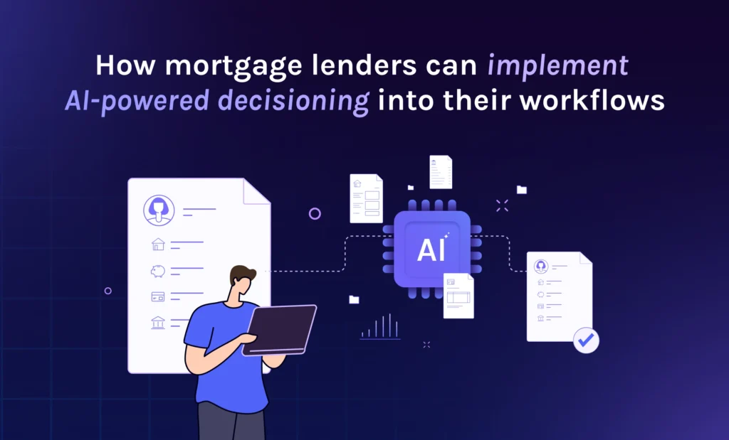 featured how mortgage lenders can implement ai powered decisioning into their workflows