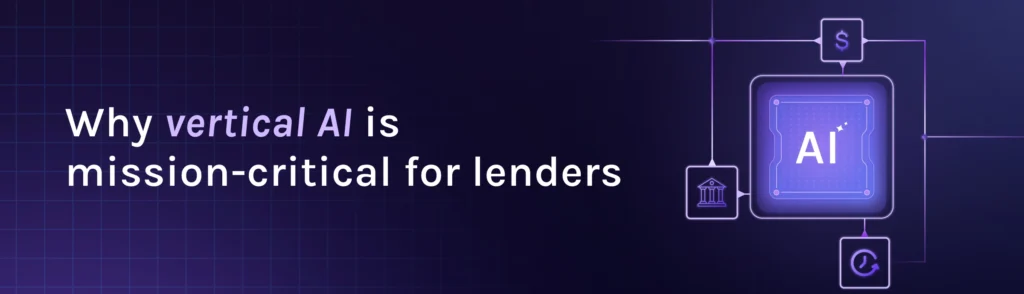 inline why vertical AI is mission critical for lenders