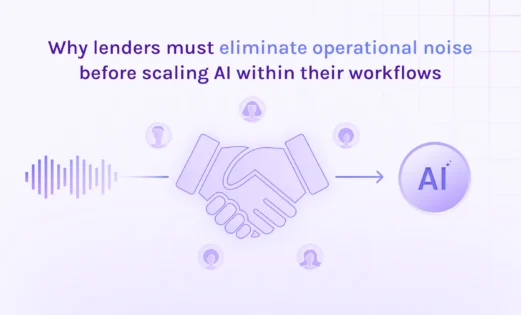 featured why lenders must eliminate operational noise before scaling AI within their workflows