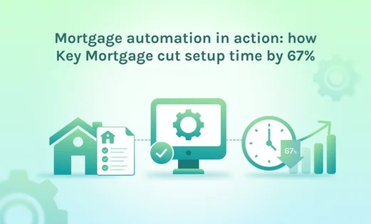featured mortgage automation in action how key mortgage cut setup time by 67%