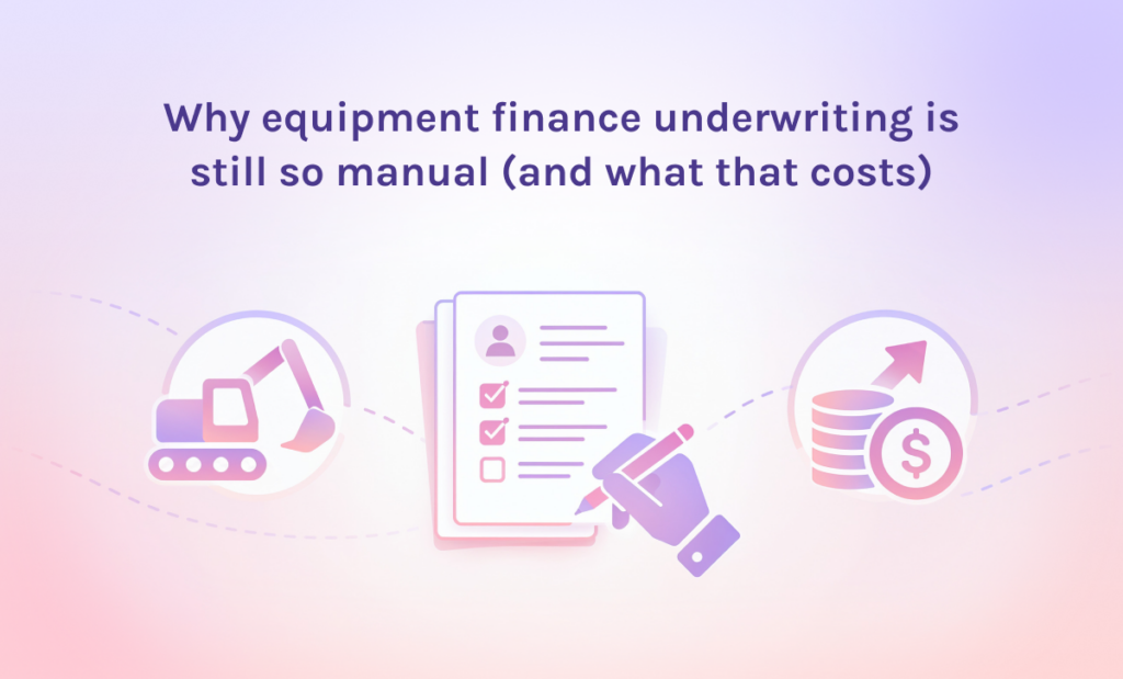 featured why equipment finance underwriting is still so manual and what that costs